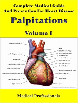 Complete Medical Guide and Prevention for Heart Disease Volume I; Palpitations