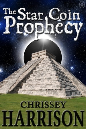 The Star Coin Prophecy【電子書籍】[ Chrissey Harrison ]