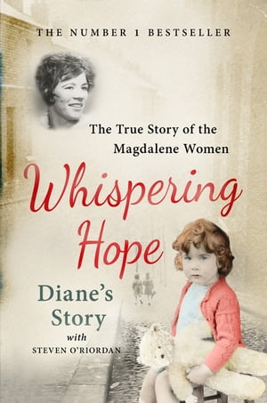 ST MAGDALENE Whispering Hope - Diane's Story The True Story of the Magdalene Women【