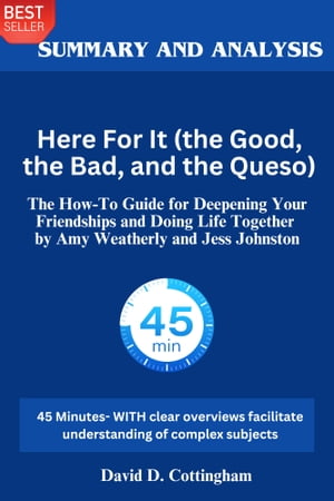 Here For It (the Good, the Bad, and the Queso) The How-To Guide for Deepening Your Friendships and Doing Life Together by Amy Weatherly and Jess Johnston【電子書籍】 David D. Cottingham