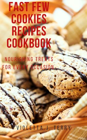 Fast Few Cookies Recipes Cookbook