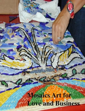 Mosaics Art for Love and Business