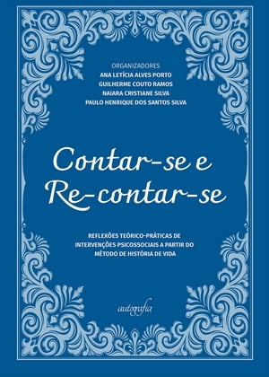 Contar-se e re-contar-se: Reflexões teórico-práticas de intervenções psicossociais a partir do método de História de Vida