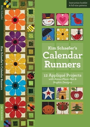 Kim Schaefer's Calendar Runners 12 Appliqu? Projects with Bonus Place Mat & Napkin Designs【電子..