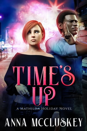 Time's Up A Fast-Paced Action-Packed Urban Fantasy Novel