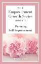 The Empowerment Growth Series: Book 3 - Pursuing Self-Improvement The Empowerment Growth Series, #3
