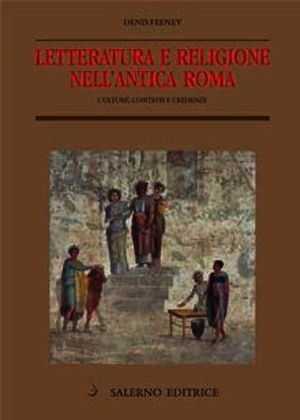 Letteratura e religione nell'antica Roma Culture, contesti e credenze