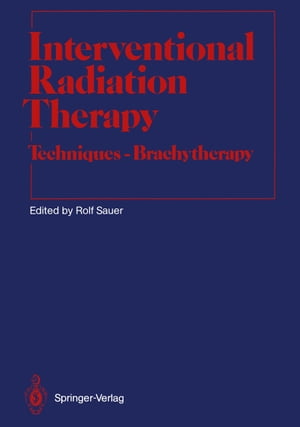 Interventional Radiation Therapy Techniques ー Brachytherapy【電子書籍】