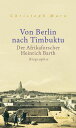 ŷKoboŻҽҥȥ㤨Von Berlin nach Timbuktu Der Afrikaforscher Heinrich Barth. BiographieŻҽҡ[ Christoph Marx ]פβǤʤ4,000ߤˤʤޤ