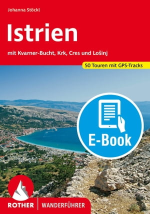 楽天楽天Kobo電子書籍ストアIstrien （E-Book） Mit Kvarner-Bucht, Krk, Cres und Lo?inj. 50 Touren. Mit GPS-Tracks【電子書籍】[ Johanna St?ckl ]