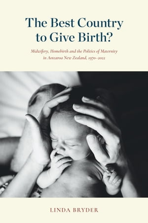 楽天楽天Kobo電子書籍ストアThe Best Country to Give Birth? Midwifery, Homebirth and the Politics of Maternity in Aotearoa New Zealand, 1970?2022【電子書籍】[ Linda Bryder ]