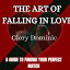 THE ART OF FALLING IN LOVE: A GUIDE TO FINDING A PERFECT MATCH Relationship advice【電子書籍】[ Glory Dominic ]