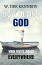 How to Find God When You 039 ve Looked Everywhere Connecting with God Abiding in God Walking with God【電子書籍】 W. Dee Kennedy