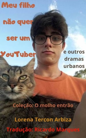 Meu filho n?o quer ser um youtuber O Molho Entr?o, #1【電子書籍】[ Lorena Tercon Arbiza ]