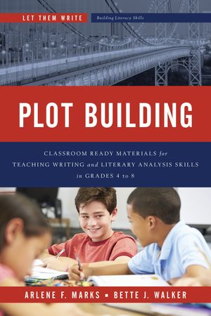 Plot Building Classroom Ready Materials for Teaching Writing and Liter...