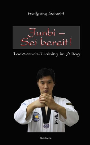 Junbi - Sei bereit! Taekwondo-Training im Alltag