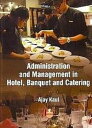 Administration And Management In Hotel, Banquet And Catering【電子書籍】 Ajay Kaul