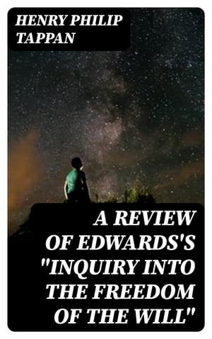 A Review of Edwards's "Inquiry into the Freedom of the Will"