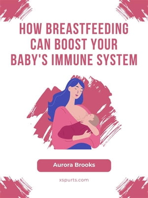 How Breastfeeding Can Boost Your Baby's Immune System