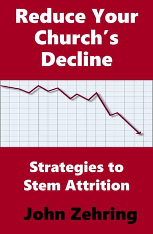 Reduce Your Church’s Decline: Strategies to Stem Attrition