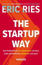 The Startup Way Das Toolkit f r das 21. Jahrhundert, mit dem jedes Unternehmen erfolgreich sein kann【電子書籍】 Eric Ries