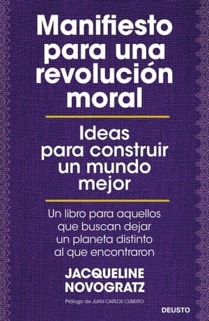 Manifiesto para una revoluci?n moral Ideas para construir un mundo mejor