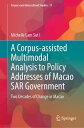 A Corpus-assisted Multimodal Analysis to Policy Addresses of Macao SAR Government Two Decades of Change in Macao
