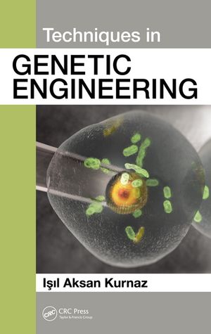 Techniques in Genetic EngineeringŻҽҡ[ Isil Aksan Kurnaz ]