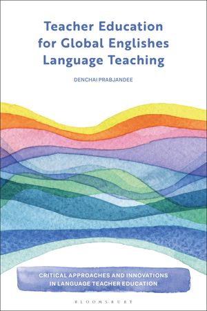Teacher Education for Global Englishes Language Teaching【電子書籍】[ Denchai Prabjandee ]