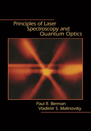 Principles of Laser Spectroscopy and Quantum Optics【電子書籍】 Paul R. Berman