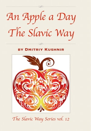 An Apple a Day The Slavic WayŻҽҡ[ Dmitriy Kushnir ]