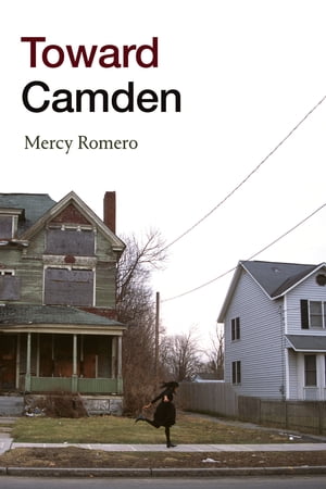 楽天楽天Kobo電子書籍ストアToward Camden【電子書籍】[ Mercy Romero ]