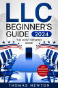 LLC Beginner 039 s Guide The Most Updated Guide on How to Start, Grow, and Run your Single-Member Limited Liability Company【電子書籍】 Thomas Newton