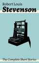 The Complete Short Stories Short Story Collections by the prolific Scottish novelist, poet, essayist, and travel writer, author of Treasure Island, The Strange Case of Dr. Jekyll and Mr. Hyde, Kidnapped and Catriona