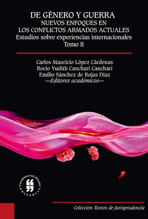 De g?nero y guerra: Nuevos enfoques en los conflictos armados actuales (Tomo II) Estudios sobre experiencias internacionales【電子書籍】