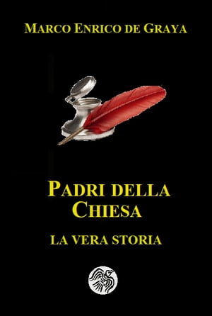 I Padri della Chiesa Va vera storia【電子書籍】[ Marco Enrico de Graya ]