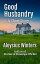 Good Husbandry: A Short StoryŻҽҡ[ Aloysius Winters ]