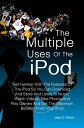 The Multiple Uses of the IPod Get Familiar With 