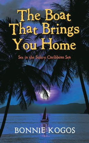 ŷKoboŻҽҥȥ㤨The Boat That Brings You Home Set in the Sultry Caribbean SeaŻҽҡ[ Bonnie Kogos ]פβǤʤ552ߤˤʤޤ