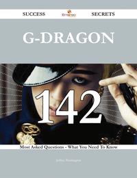 G-Dragon 142 Success Secrets - 142 Most Asked Questions On G-Dragon - What You Need To Know【電子書籍】[ Jeffrey Washington ]