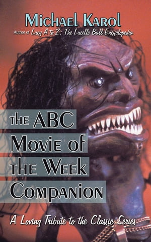 ŷKoboŻҽҥȥ㤨The ABC Movie of the Week Companion A Loving Tribute to the Classic SeriesŻҽҡ[ Michael Karol ]פβǤʤ747ߤˤʤޤ