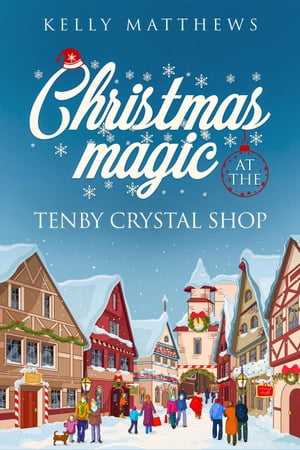 ŷKoboŻҽҥȥ㤨Christmas Magic at the Tenby Crystal ShopŻҽҡ[ kelly matthews ]פβǤʤ450ߤˤʤޤ