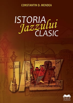 Istoria jazzului clasic【電子書籍】[ Constantin Mendea D. ]