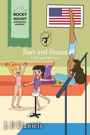 The Gym Club: Bars and Beams A Mia and Niki Story【電子書籍】[ J. P. Daniels ]