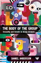 The Body of the Group Sexuality and Gender in Group Analysis【電子書籍】[ Daniel Ander...