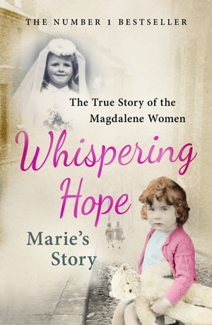 ST MAGDALENE Whispering Hope - Marie's Story The True Story of the Magdalene Women【