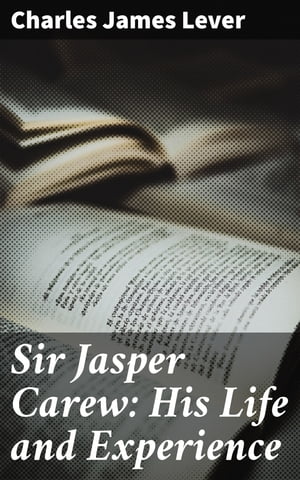 Sir Jasper Carew: His Life and Experience