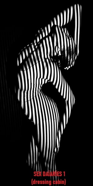 Sex Daiaries 1 (dressing cabin)【電子書籍】[ H. ELMAS ]
