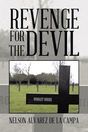 Revenge for the Devil【電子書籍】[ Nelson Alvarez De La Campa ]