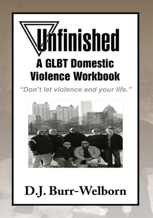 Unfinished A Glbt Domestic Violence Workbook